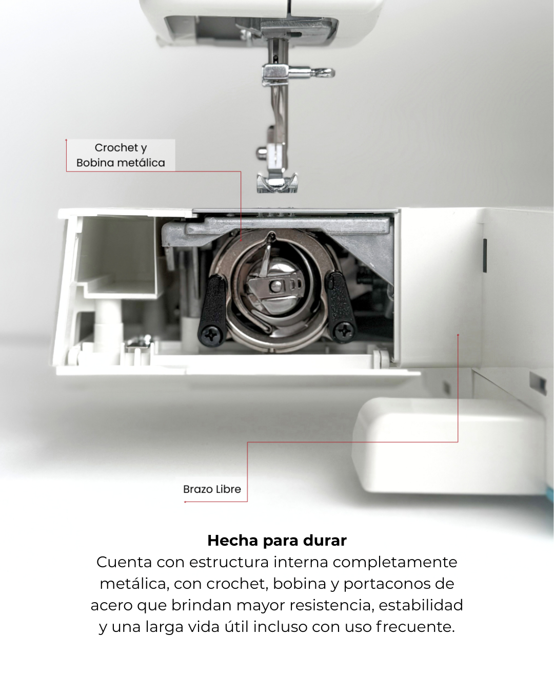 Hecha para durar Cuenta con estructura interna completamente metálica, con crochet, bobina y portaconos de acero que brindan mayor resistencia, estabilidad y una larga vida útil incluso con uso fr